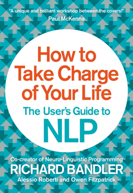 E-kniha How to Take Charge of Your Life: The User's Guide to NLP Richard Bandler