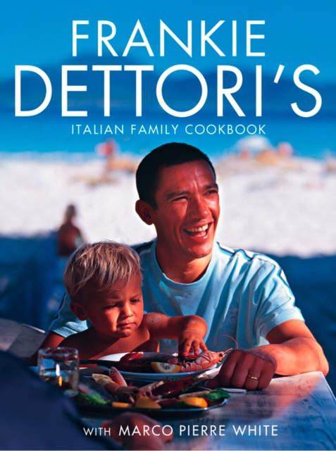 E-kniha Frankie Dettori's Italian Family Cookbook Frankie Dettori