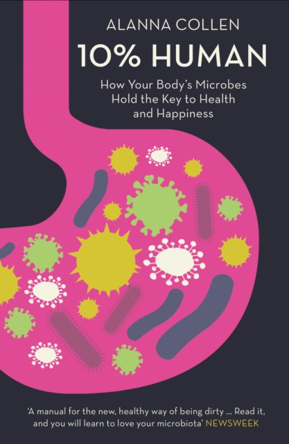 E-kniha 10% Human: How Your Body's Microbes Hold the Key to Health and Happiness Alanna Collen