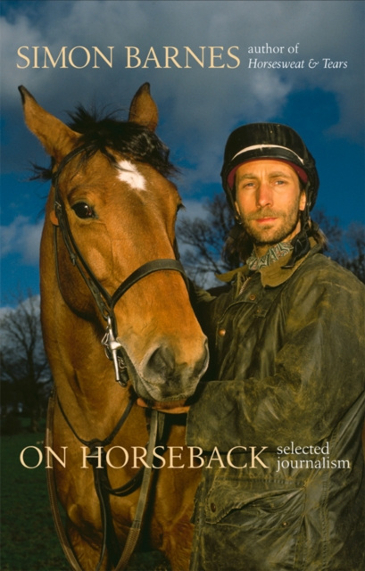 E-knjiga On Horseback: Selected Journalism (Text Only) Simon Barnes