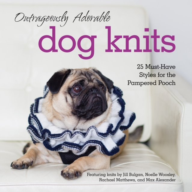 E-kniha Outrageously Adorable Dog Knits: 25 must-have styles for the pampered pooch Caitlin Doyle
