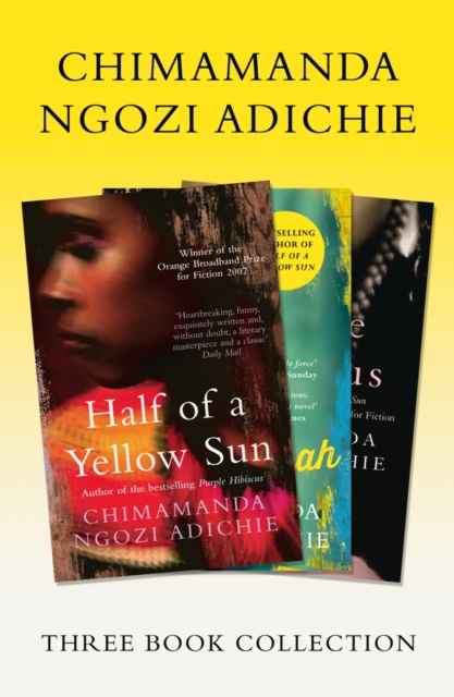E-kniha Half of a Yellow Sun, Americanah, Purple Hibiscus: Chimamanda Ngozi Adichie Three-Book Collection Chimamanda Ngozi Adichie