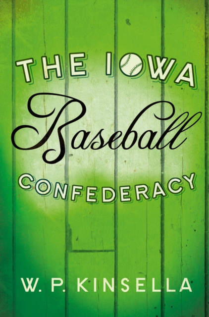 E-book Iowa Baseball Confederacy W. P. Kinsella