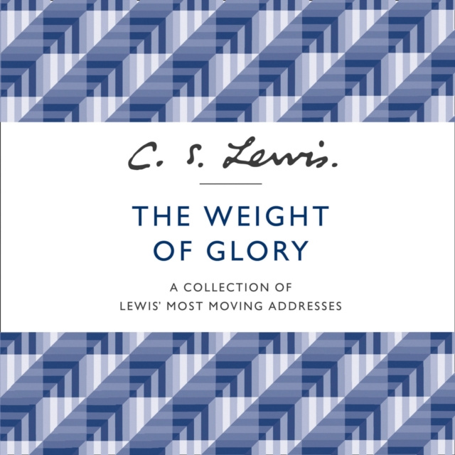 Audiokniha Weight of Glory: A Collection of Lewis' Most Moving Addresses C. S. Lewis