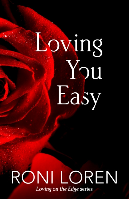E-kniha Loving You Easy (Loving on the Edge, Book 8) Roni Loren