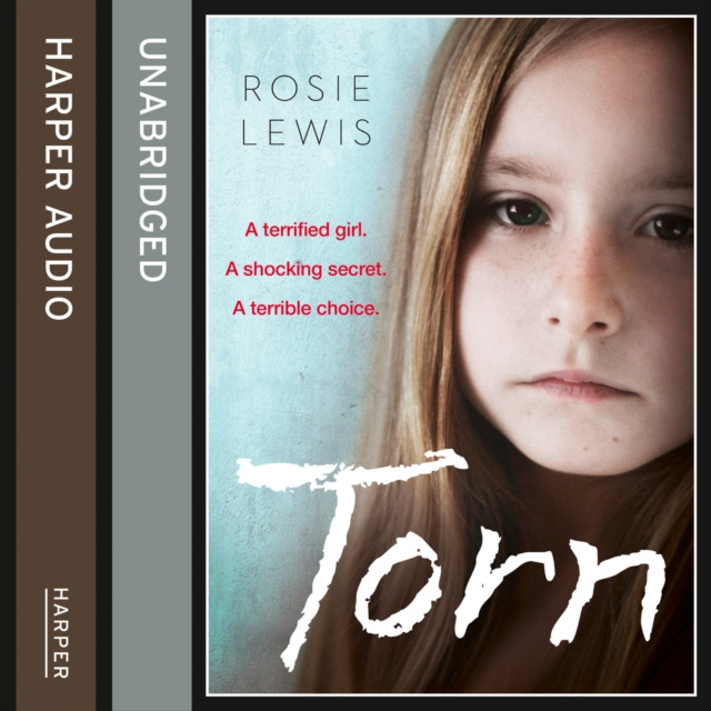 Audiokniha Torn: A terrified girl. A shocking secret. A terrible choice. Rosie Lewis