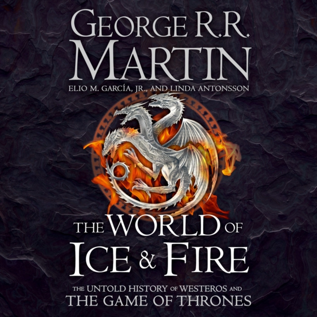 Audiobook World of Ice and Fire: The Untold History of Westeros and the Game of Thrones George R.R. Martin