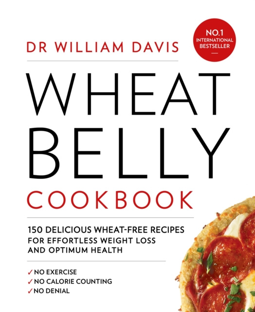 E-kniha Wheat Belly Cookbook: 150 delicious wheat-free recipes for effortless weight loss and optimum health Dr William Davis