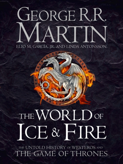E-kniha World of Ice and Fire: The Untold History of Westeros and the Game of Thrones George R.R. Martin