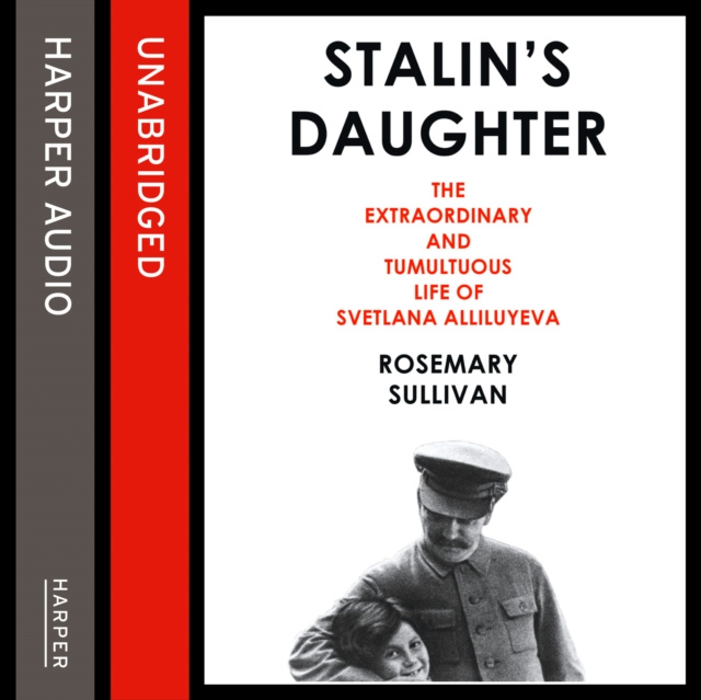 Audiobook Stalin's Daughter: The Extraordinary and Tumultuous Life of Svetlana Alliluyeva Rosemary Sullivan