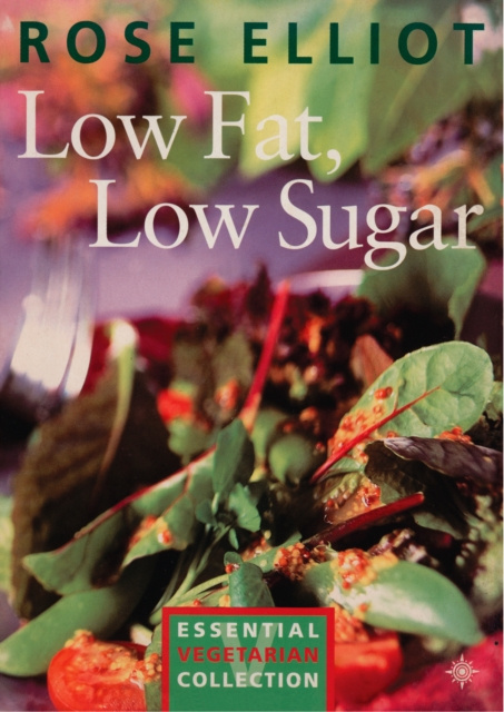 E-kniha Low Fat, Low Sugar: Essential vegetarian collection Rose Elliot