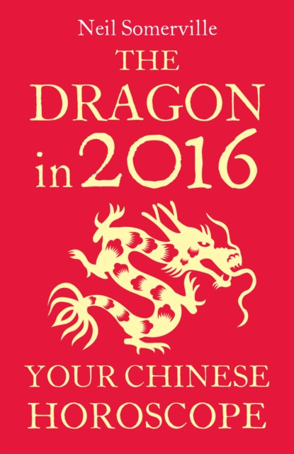 E-kniha Dragon in 2016: Your Chinese Horoscope Neil Somerville