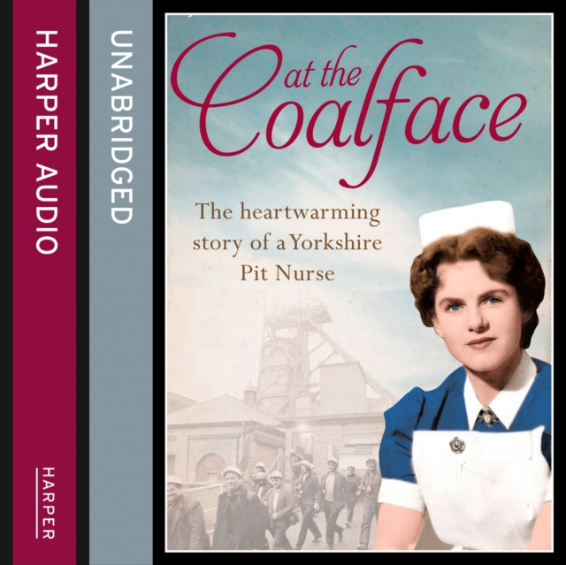 Hörbuch At the Coalface: The memoir of a pit nurse Joan Hart