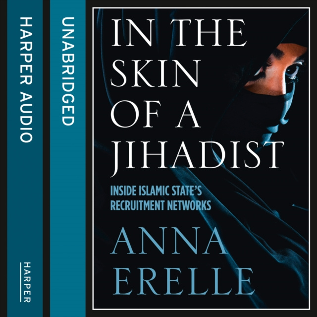 Audiolibro In the Skin of a Jihadist: Inside Islamic State's Recruitment Networks Anna Erelle