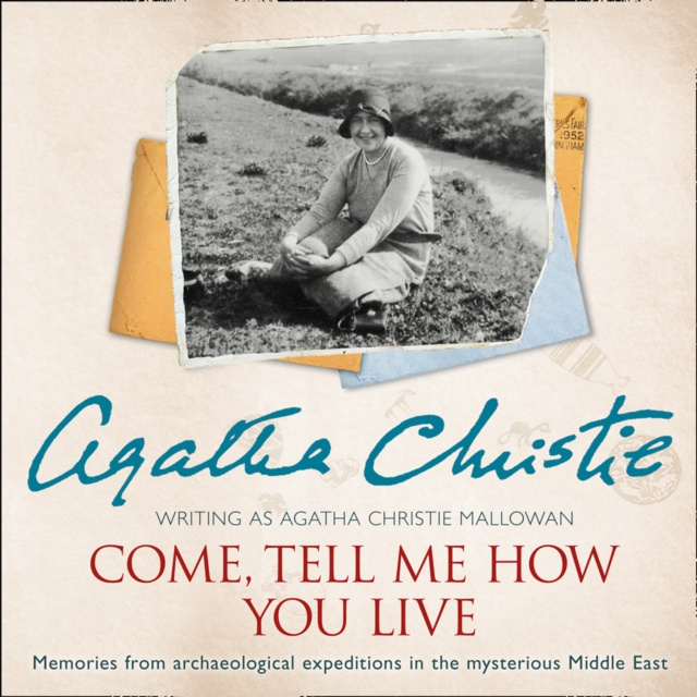 Audiokniha Come, Tell Me How You Live: An Archaeological Memoir Agatha Christie