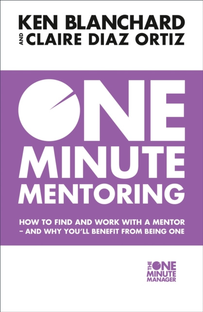 E-book One Minute Mentoring: How to find and work with a mentor - and why you'll benefit from being one Ken Blanchard