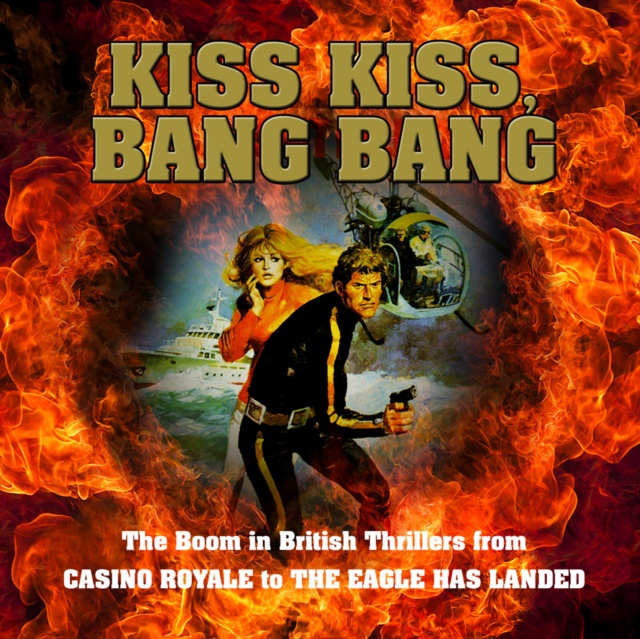 Hörbuch Kiss Kiss, Bang Bang: The Boom in British Thrillers from Casino Royale to The Eagle Has Landed Mike Ripley