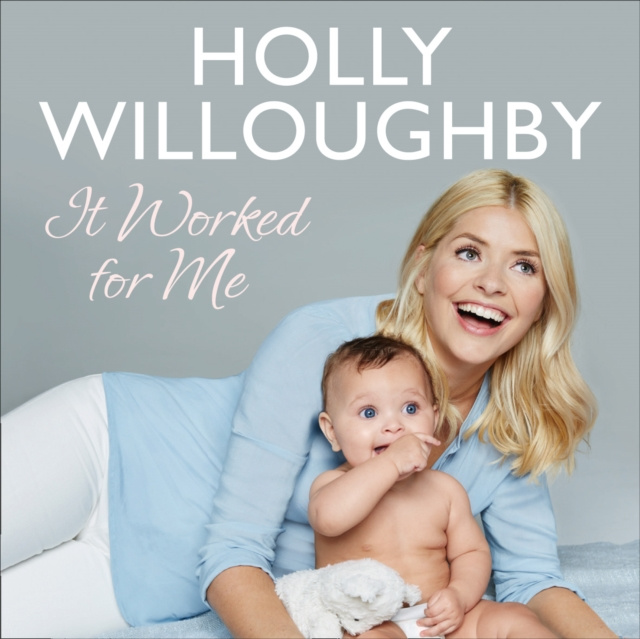 Audiolibro It Worked for Me: Tips from Truly Happy Baby Holly Willoughby