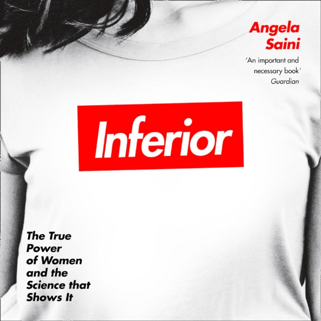 Audiokniha Inferior: How Science Got Women Wrong - and the New Research That's Rewriting the Story Angela Saini