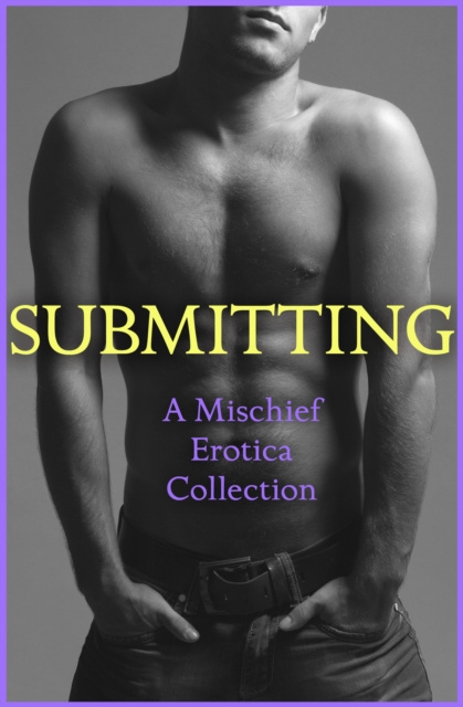E-book Submitting: A Mischief Erotica Collection Rose de Fer