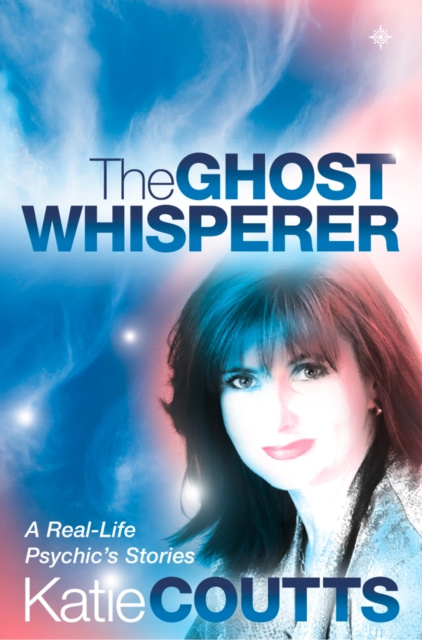 E-kniha Ghost Whisperer: A Real-Life Psychic's Stories Katie Coutts