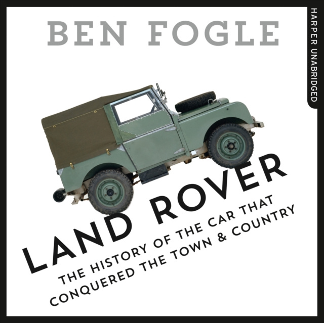 Audiokniha Land Rover: The Story of the Car that Conquered the World Ben Fogle