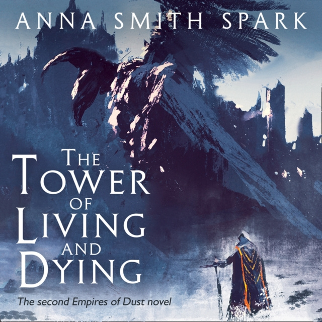 Audiobook Tower of Living and Dying (Empires of Dust, Book 2) Anna Smith Spark