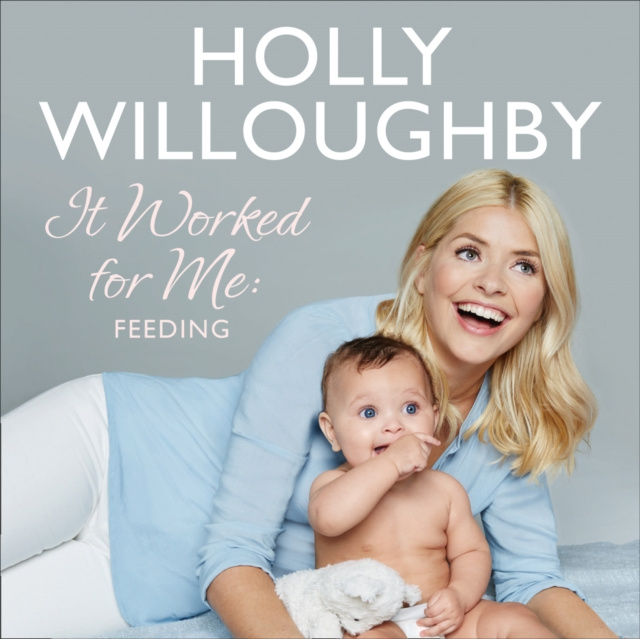 Audiokniha It Worked for Me: Feeding - Tips from Truly Happy Baby Holly Willoughby