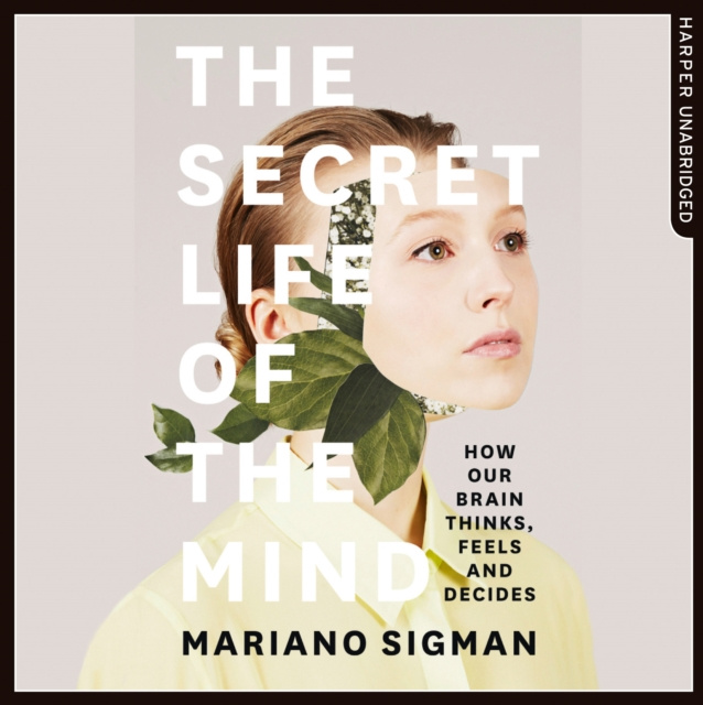 Audiokniha Secret Life of the Mind: How Our Brain Thinks, Feels and Decides Mariano Sigman