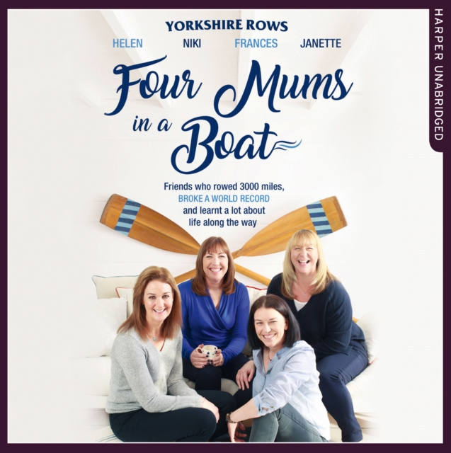 Audiobook Four Mums in a Boat: Friends who rowed 3000 miles, broke a world record and learnt a lot about life along the way Janette Benaddi