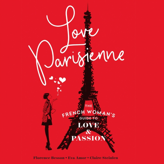 Аудиокнига Love Parisienne: The French Woman's Guide to Love and Passion Florence Besson