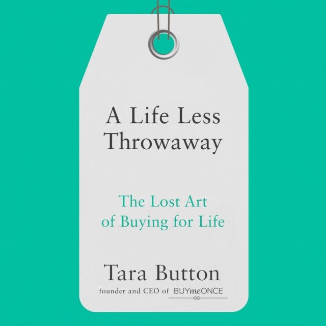 Audiolibro Life Less Throwaway: The lost art of buying for life Tara Button