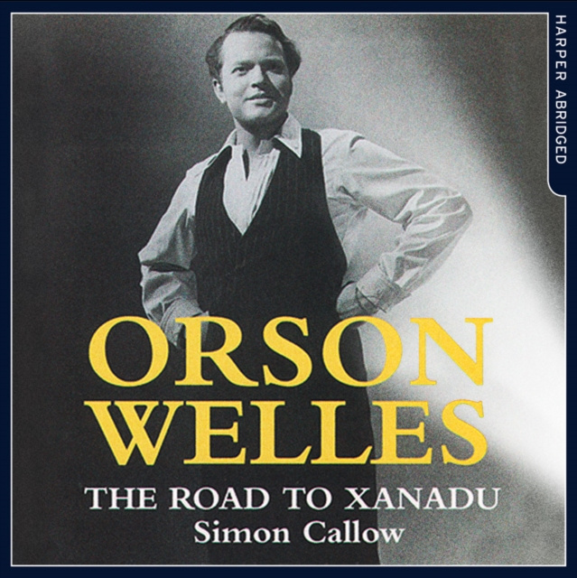 Audiobook Orson Welles: The Road to Xanadu Simon Callow