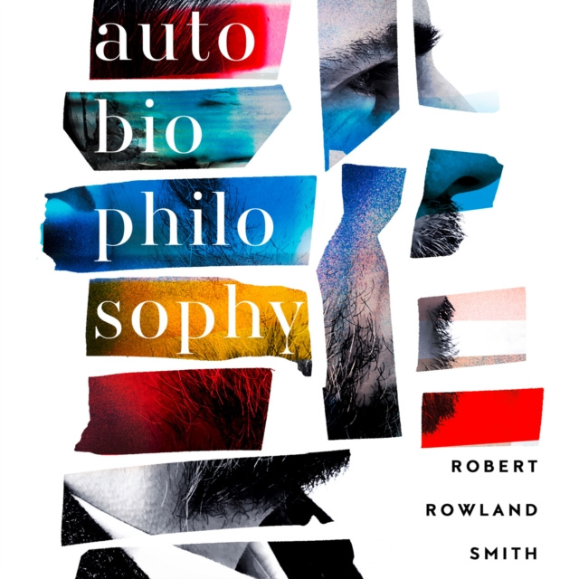 Audiokniha AutoBioPhilosophy: An intimate story of what it means to be human Robert Rowland Smith