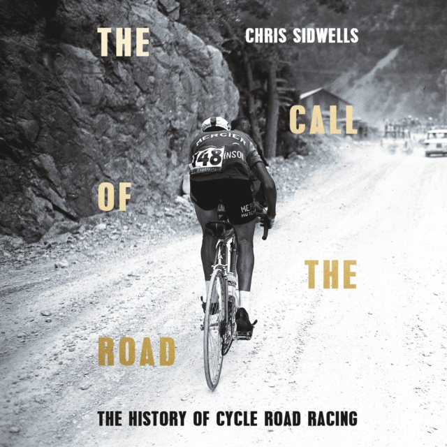 Audiokniha Call of the Road: A Complete History of Cycle Road Racing Chris Sidwells