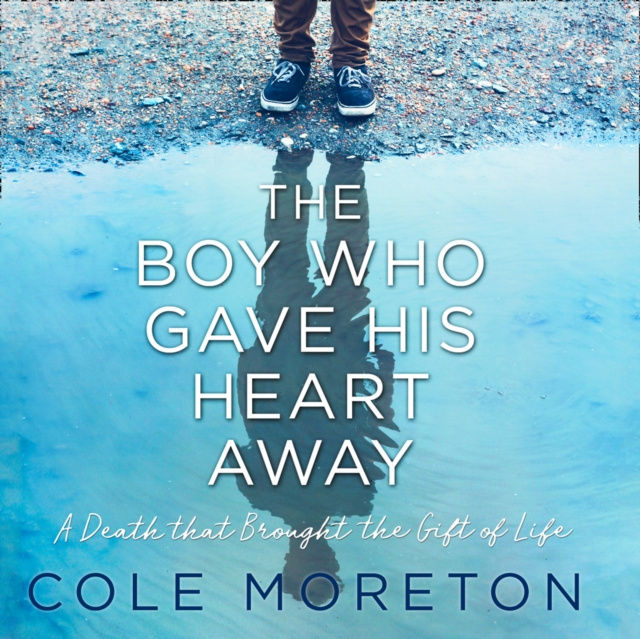 Audiokniha Boy Who Gave His Heart Away: A Death that Brought the Gift of Life Cole Moreton