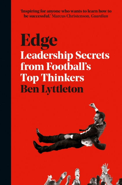 E-kniha Edge: Leadership Secrets from Footballs's Top Thinkers Ben Lyttleton
