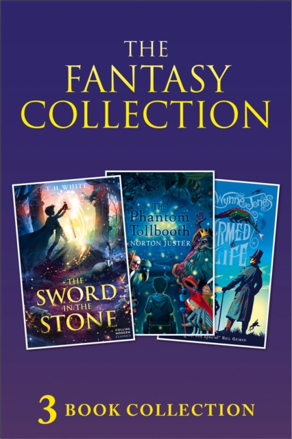 E-book 3-book Fantasy Collection: The Sword in the Stone; The Phantom Tollbooth; Charmed Life (Collins Modern Classics) T. H. White