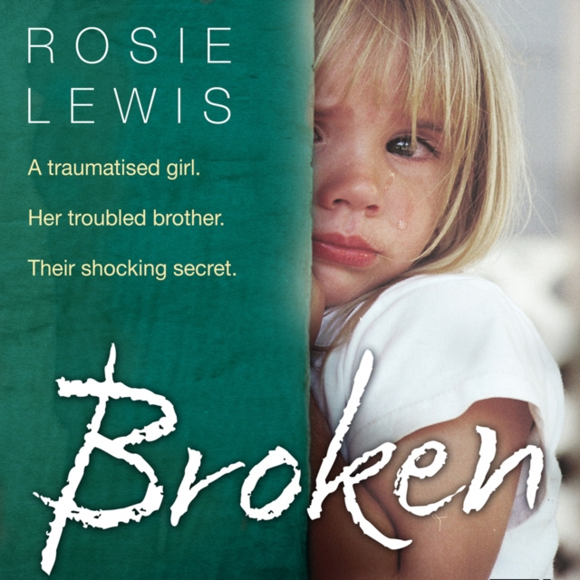 Audiolivro Broken: A traumatised girl. Her troubled brother. Their shocking secret. Rosie Lewis