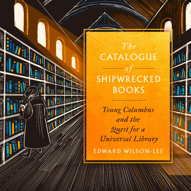 Audiokniha Catalogue of Shipwrecked Books: Young Columbus and the Quest for a Universal Library Edward Wilson-Lee