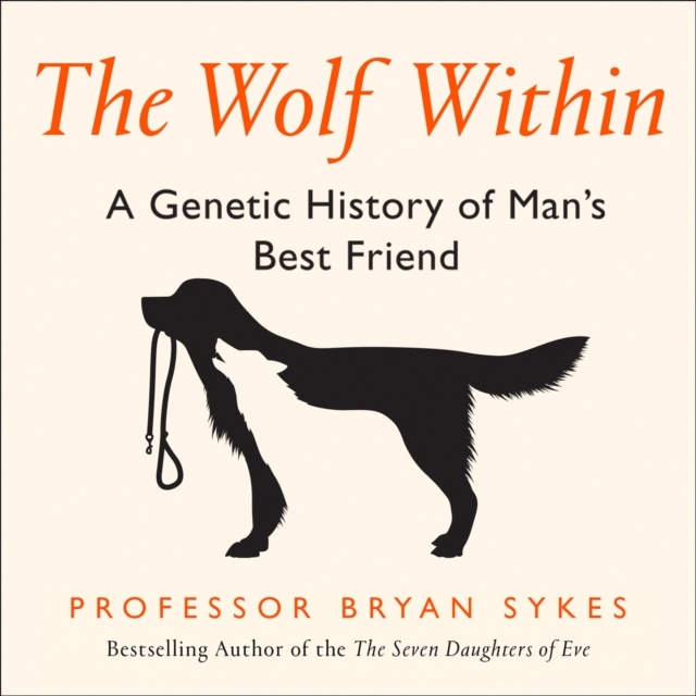 Audiobook Wolf Within: The Astonishing Evolution of the Wolf into Man's Best Friend Professor Bryan Sykes