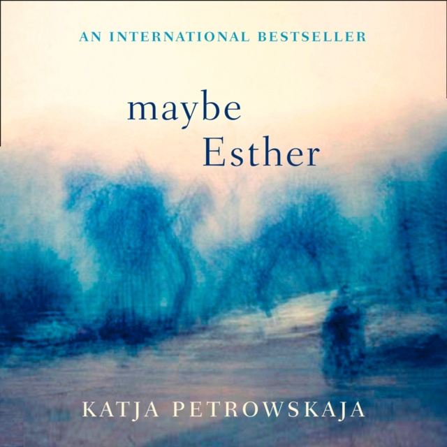 Audiobook Maybe Esther Katja Petrowskaja