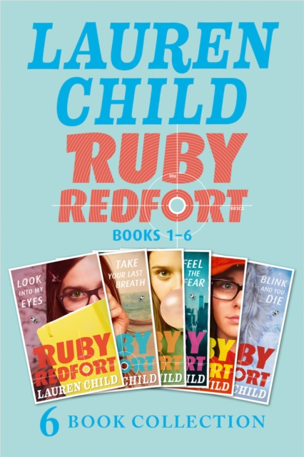 E-book Complete Ruby Redfort Collection: Look into My Eyes; Take Your Last Breath; Catch Your Death; Feel the Fear; Pick Your Poison; Blink and You Die (Ruby Lauren Child