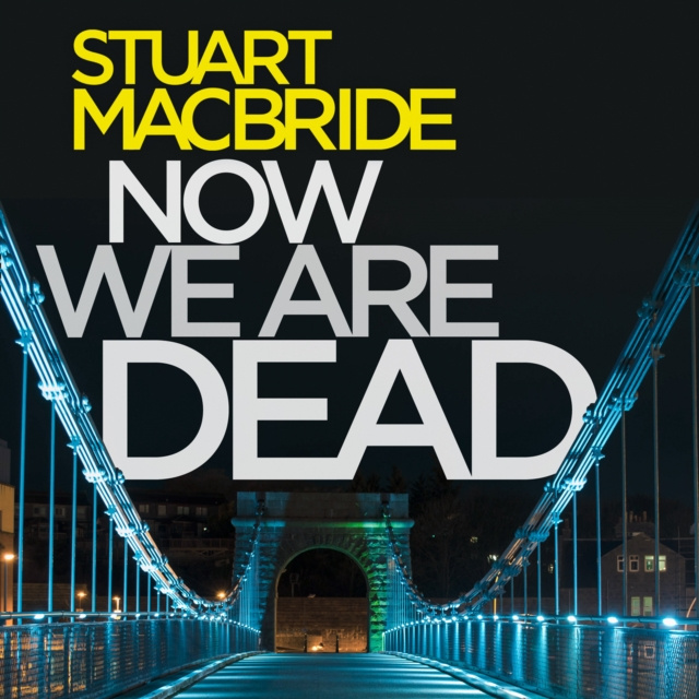 Hörbuch Now We Are Dead Stuart MacBride