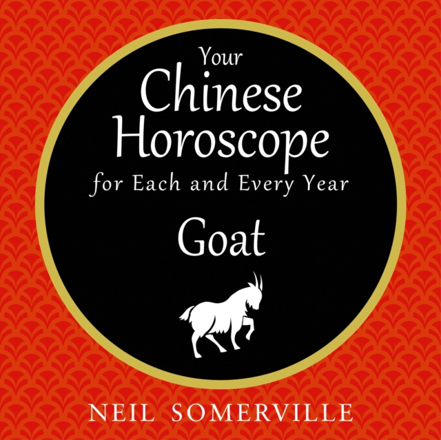 Audiobook Your Chinese Horoscope for Each and Every Year - Goat Neil Somerville