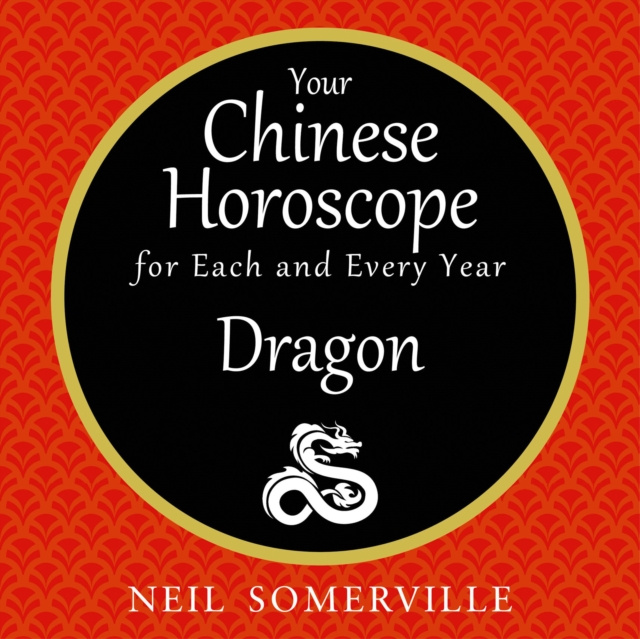 Audiokniha Your Chinese Horoscope for Each and Every Year - Dragon Neil Somerville