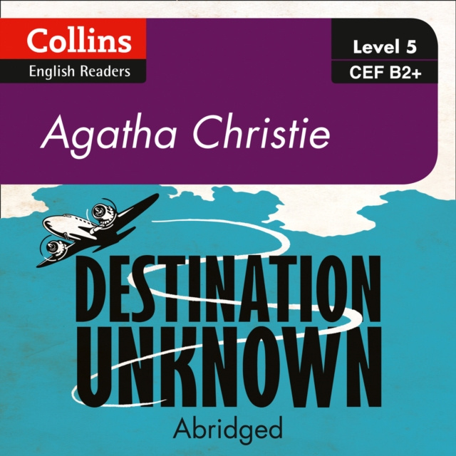Аудиокнига Destination Unknown: B2+ (Collins Agatha Christie ELT Readers) Agatha Christie