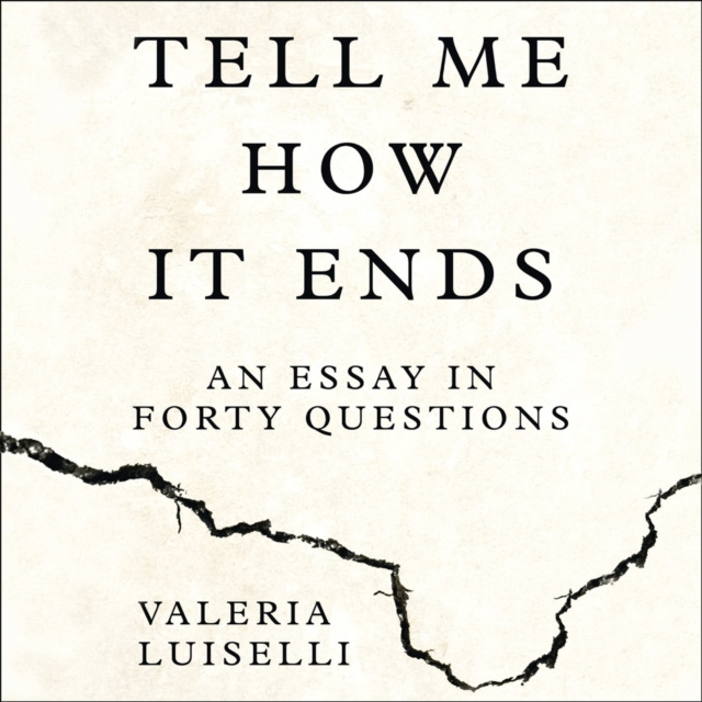 Audiokniha Tell Me How it Ends: An Essay in Forty Questions Valeria Luiselli