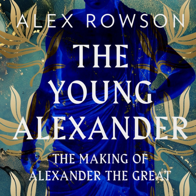 Audiobook Young Alexander: The Making of Alexander the Great Alex Rowson