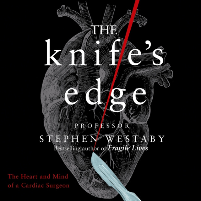 Аудиокнига Knife's Edge: The Heart and Mind of a Cardiac Surgeon Stephen Westaby